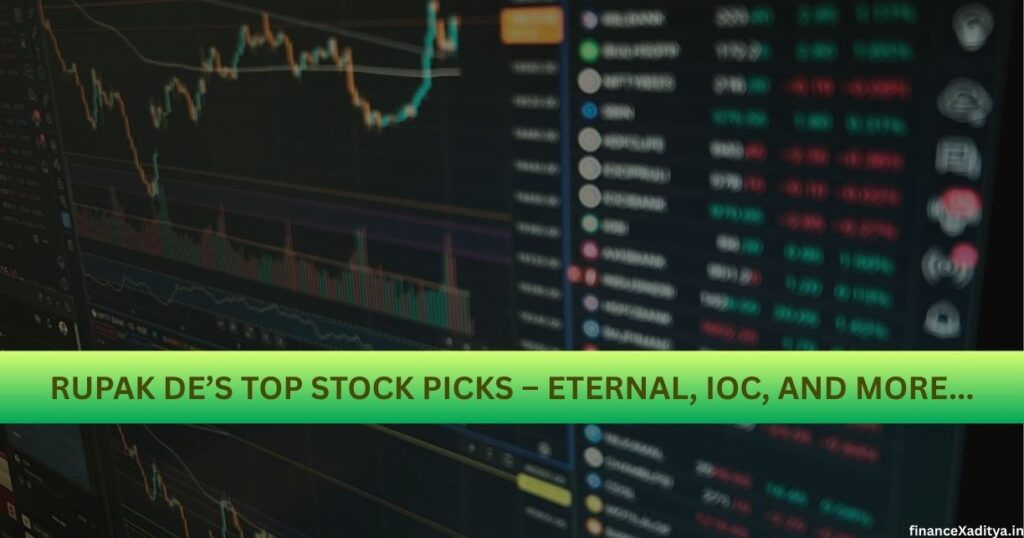 Rupak De’s Top Stock Picks – Eternal, IOC, and more...
